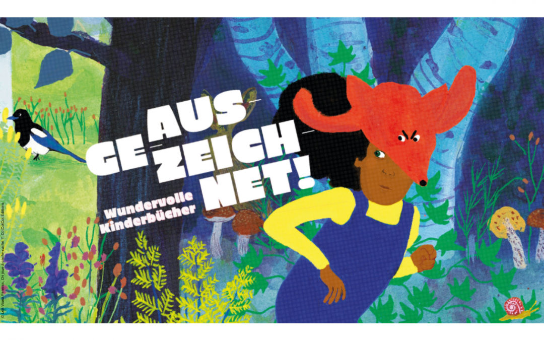 Unsere neue Ausstellung steht vor der Tür: Ausgezeichnet! Wundervolle Kinderbücher